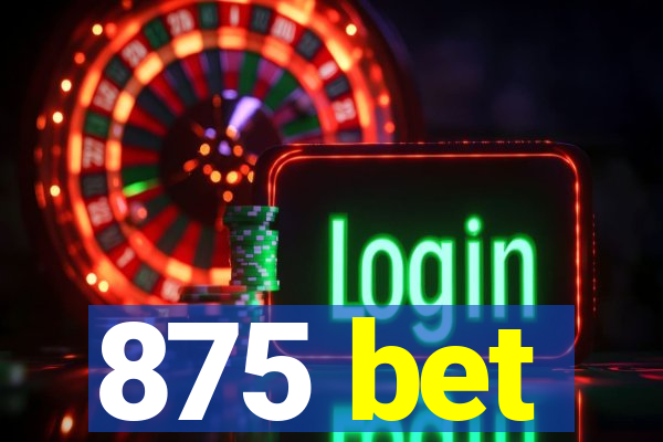 875 bet